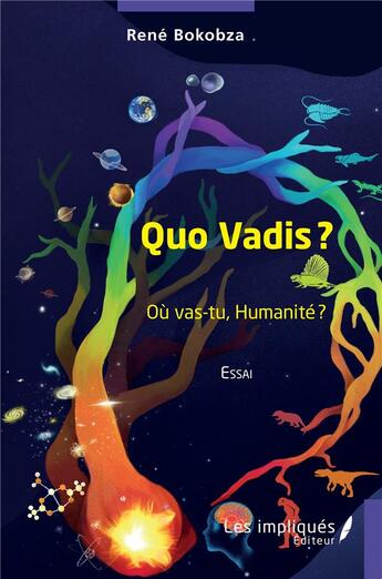 Couverture du livre « Quo Vadis ? : Où vas-tu, Humanité ? » de Rene Bokobza aux éditions Les Impliques