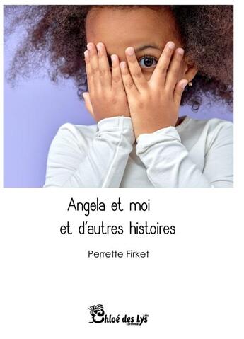 Couverture du livre « Angela et moi et d'autres histoires » de Perrette Firket aux éditions Chloe Des Lys