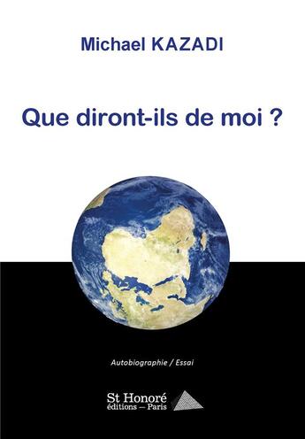 Couverture du livre « Que diront-ils de moi? » de Michael Kazadi aux éditions Saint Honore Editions