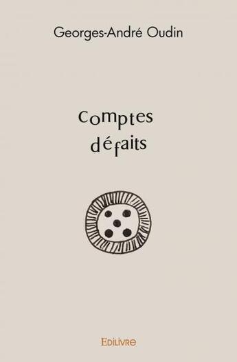 Couverture du livre « Comptes defaits - embranchements apparus depuis aout 2019 jusqu avril 2021 » de Oudin Georges-Andre aux éditions Edilivre