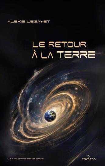 Couverture du livre « Le retour à la Terre » de Alexis Legayet aux éditions La Mouette De Minerve