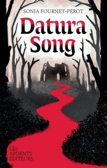 Couverture du livre « Datura song » de Sonia Fournet-Perot aux éditions Les Ardents Editeurs