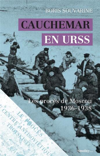 Couverture du livre « Cauchemar en URSS : les procès de Moscou, 1936-1938 » de Boris Souvarine aux éditions Smolny