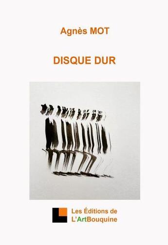 Couverture du livre « Disque dur » de Agnes Mot aux éditions L'artbouquine