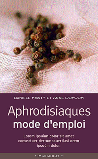 Couverture du livre « Aphrodisiaques : Mode D'Emploi » de Anne Dufour et Daniele Festy aux éditions Marabout