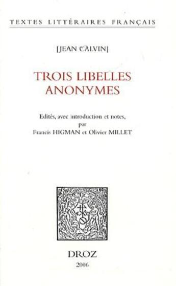 Couverture du livre « Trois libelles anonymes » de Jean Calvin aux éditions Droz