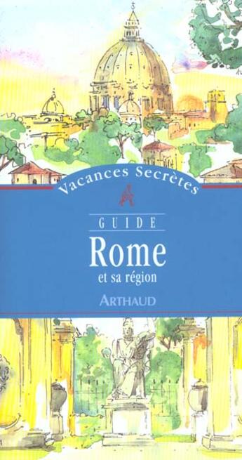 Couverture du livre « Rome et sa region - vacances secretes - illustrations, couleur » de Vincenti-Montanaro C aux éditions Arthaud