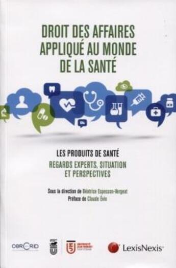 Couverture du livre « Droit des affaires appliqué au monde de la santé ; les produits de santé ; regards experts, situation et perspectives » de  aux éditions Lexisnexis