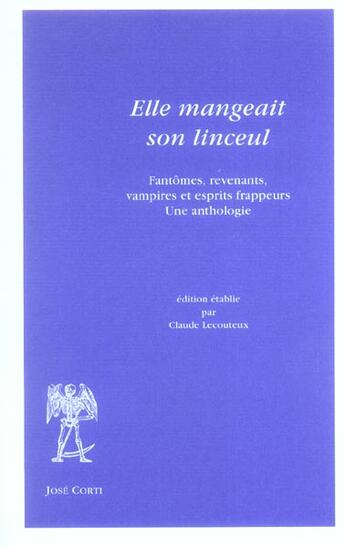 Couverture du livre « Elle mangeait son linceul : fantomes, revenants, vampires et esprits frappeurs : une anthologie » de Claude Lecouteux aux éditions Corti