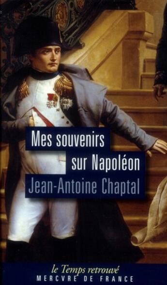 Couverture du livre « Mes souvenirs sur Napoléon » de Jean-Antoine Chaptal aux éditions Mercure De France