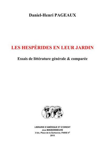 Couverture du livre « Les hespérides en leur jardin ; essais de littérature générale et comparée » de Daniel-Henri Pageaux aux éditions Jean Maisonneuve