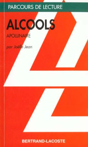 Couverture du livre « Alcools, d'Apollinaire » de Georges Jean aux éditions Bertrand Lacoste