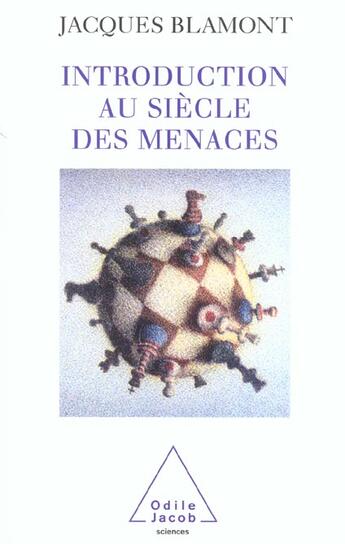 Couverture du livre « Introduction au siecle des menaces » de Jacques Blamont aux éditions Odile Jacob