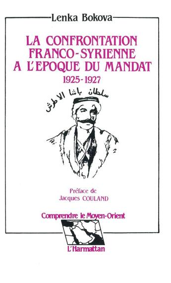 Couverture du livre « La confrontation franco-syrienne à l'époque du mandat 1925 - 1927 » de Lenka Bokova aux éditions L'harmattan