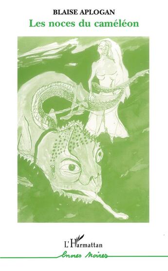 Couverture du livre « Les noces du caméléon » de Blaise Aplogan aux éditions L'harmattan