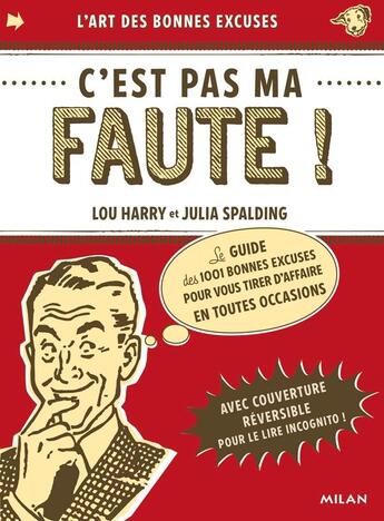 Couverture du livre « C'est pas ma faute ! l'art des bonnes excuses » de Lou Harry et Julia Spalding aux éditions Milan