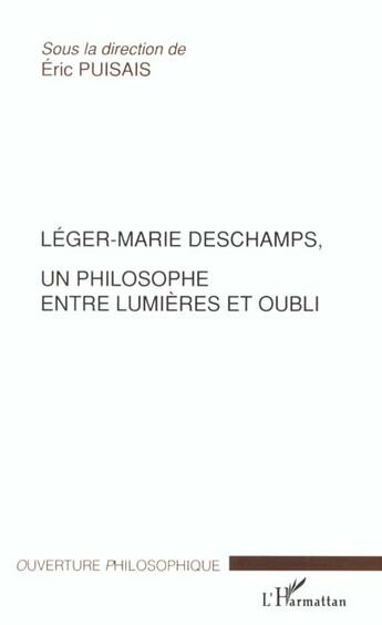 Couverture du livre « Leger marie deschamps, un philosophe entre lumieres et oubli » de Eric Puisais aux éditions L'harmattan