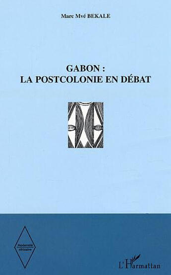 Couverture du livre « Gabon : la postcolonie en débat » de Marc-Mve Bekale aux éditions L'harmattan