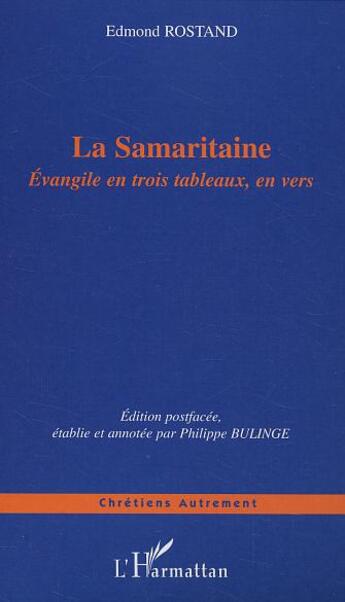 Couverture du livre « La Samaritaine : Evangile en trois tableaux, en vers » de Edmond Rostand aux éditions L'harmattan