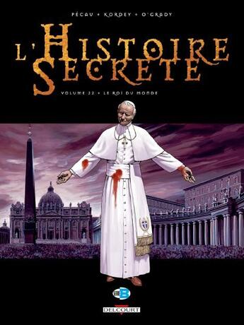 Couverture du livre « L'histoire secrète Tome 22 : le roi du monde » de Leonard O'Grady et Jean-Pierre Pecau et Igor Kordey aux éditions Delcourt