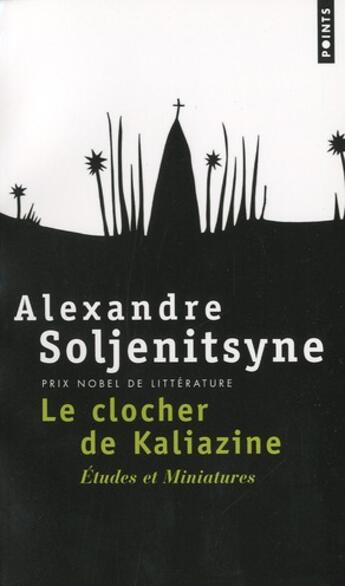 Couverture du livre « Clocher de Kaliazine ; études et miniaturz » de Alexandre Soljenitsyne aux éditions Points