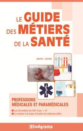 Couverture du livre « Guide des métiers de la santé 2015/2016 » de  aux éditions Studyrama