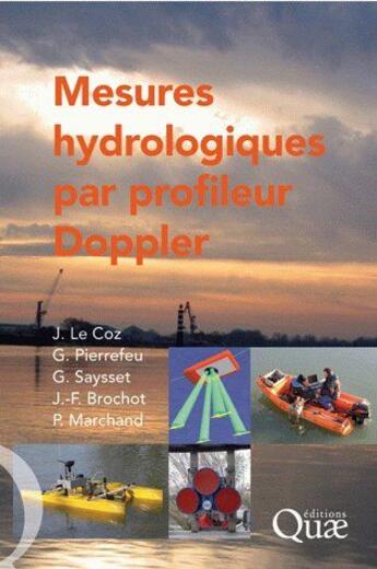 Couverture du livre « Mesures hydrologiques par profileur Doppler » de Jerome Le Coz et G. Pierrefeu et G. Saysset et J.-F. Brochot et P. Marchand aux éditions Quae