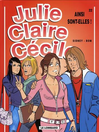 Couverture du livre « Julie, Claire, Cécile t.22 ; ainsi sont-elles ! » de Bom/Sidney aux éditions Lombard