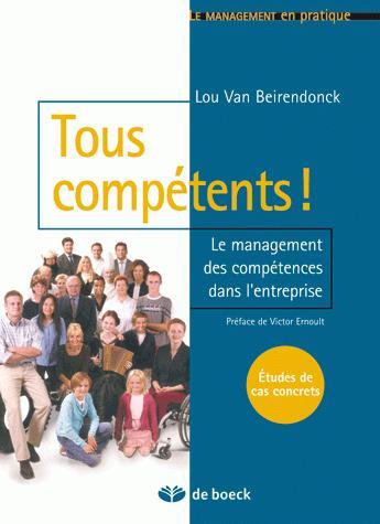 Couverture du livre « TOUS COMPETENTS ! LE MANAGEMENT DES : COMPETENCES DANS L'ENTREPRISE » de Lou Van Beirendonck aux éditions De Boeck Superieur