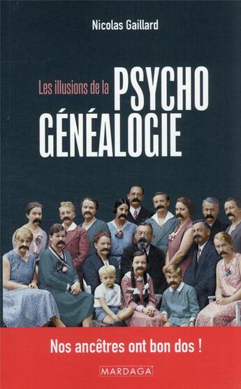 Couverture du livre « Les illusions de la psychogénéalogie » de Nicolas Gaillard aux éditions Mardaga Pierre