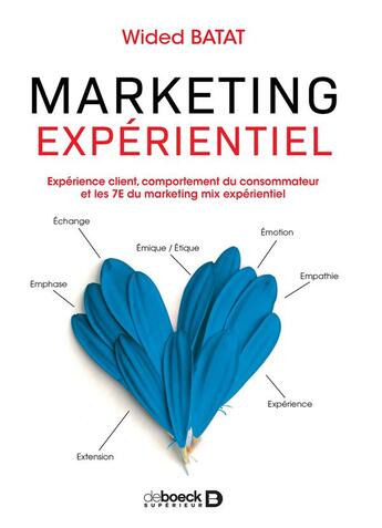 Couverture du livre « Marketing expérientiel : expérience client, comportement du consommateur et les 7e du marketing mix » de Wided Batat aux éditions De Boeck Superieur