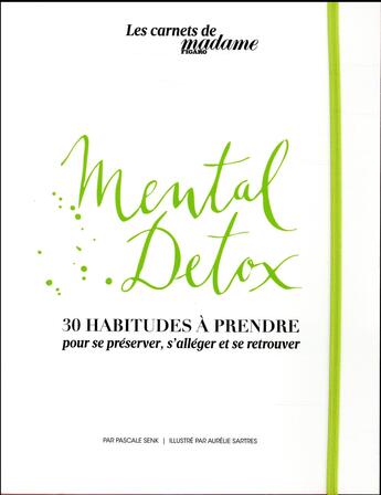Couverture du livre « Mental detox ; 30 habitudes à prendre pour se préserver s'alléger et se retrouver » de Pascale Senk aux éditions Societe Du Figaro