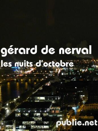 Couverture du livre « Les nuits doctobre » de Gerard De Nerval aux éditions Publie.net