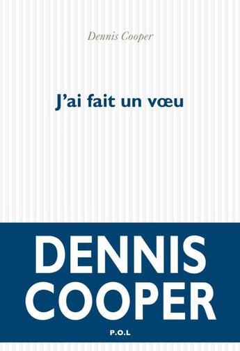 Couverture du livre « J'ai fait un voeu » de Dennis Cooper aux éditions P.o.l
