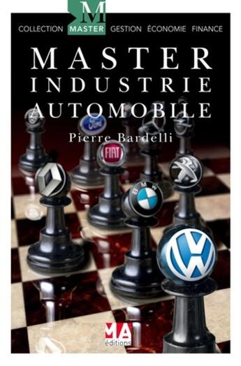 Couverture du livre « Master de l'industrie automobile » de Pierre Bardelli et Collectif aux éditions Ma