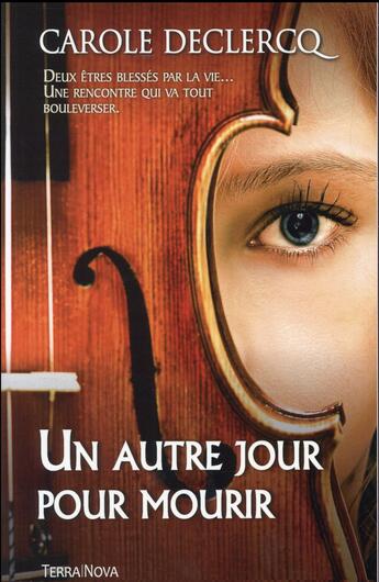 Couverture du livre « Un autre jour pour mourir... » de Carole Declercq aux éditions Terra Nova