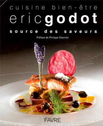 Couverture du livre « Cuisine bien-être ; source des saveurs » de Godot/Grivat aux éditions Favre