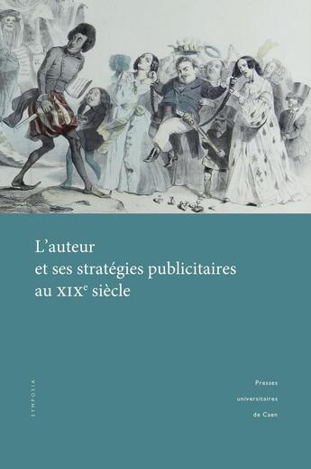 Couverture du livre « L' Auteur et ses stratégies publicitaires au XIXe siècle » de Brigitte Diaz aux éditions Pu De Caen