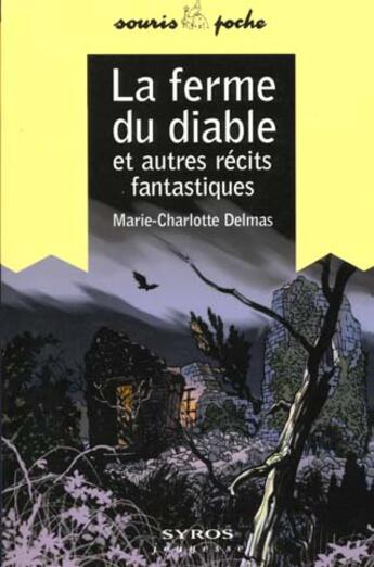 Couverture du livre « La Ferme Du Diable Et Autres Contes Fantastiques » de Marie-Charlotte Delmas aux éditions Syros