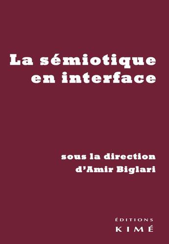 Couverture du livre « Sémiotique en interface » de Biglari Amir et Nathalie Roelens aux éditions Kime