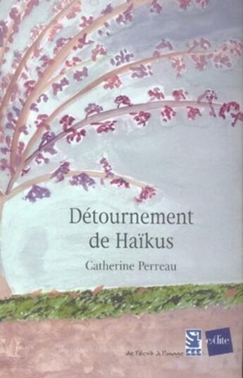 Couverture du livre « Détournement de haïkus » de Catherine Perreau aux éditions Edite