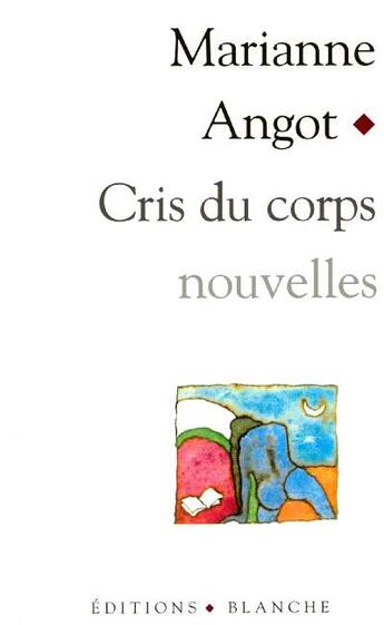 Couverture du livre « Cris du corps » de Marianne Delaroque aux éditions Blanche