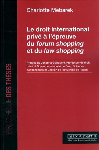 Couverture du livre « Le droit international privé à l'épreuve du forum shopping et du law shopping » de Charlotte Mebarek aux éditions Mare & Martin