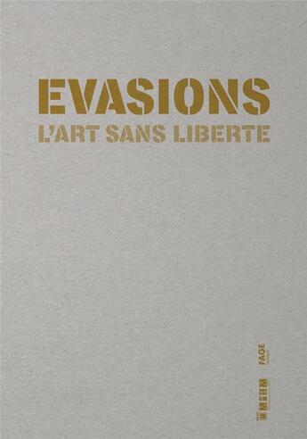 Couverture du livre « Évasions ; l'art sans liberté » de Herve Di Rosa et Norbert Duffort aux éditions Fage