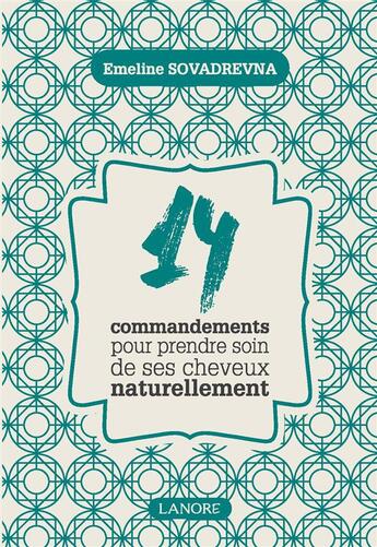 Couverture du livre « 14 commandements pour prendre soin de ses cheveux naturellement » de Emeline Sovadrevna aux éditions Lanore