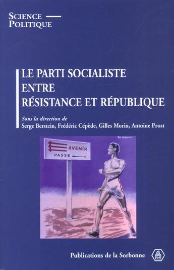 Couverture du livre « Le parti socialiste entre resistance et republique » de Cepe Berstein Serge aux éditions Sorbonne Universite Presses