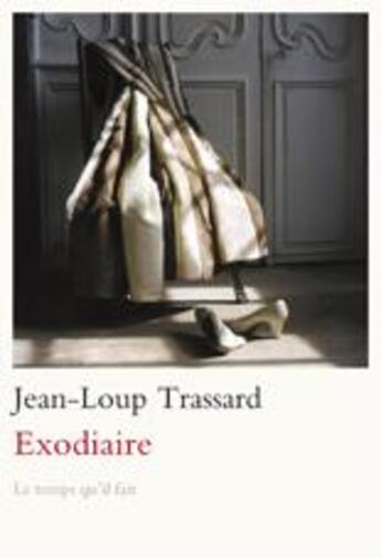 Couverture du livre « Exodiaire » de Jean-Loup Trassard aux éditions Le Temps Qu'il Fait