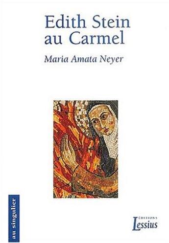 Couverture du livre « Edith Stein au Carmel » de Maria Amata Neyer aux éditions Lessius