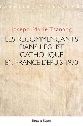 Couverture du livre « Recommençants dans l'Eglise catholique en france depuis 1970 » de Joseph-Marie Tsanang aux éditions Parole Et Silence