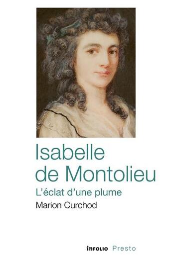 Couverture du livre « Isabelle de Montolieu : L'éclat d'une plume » de Marion Curchod aux éditions Infolio